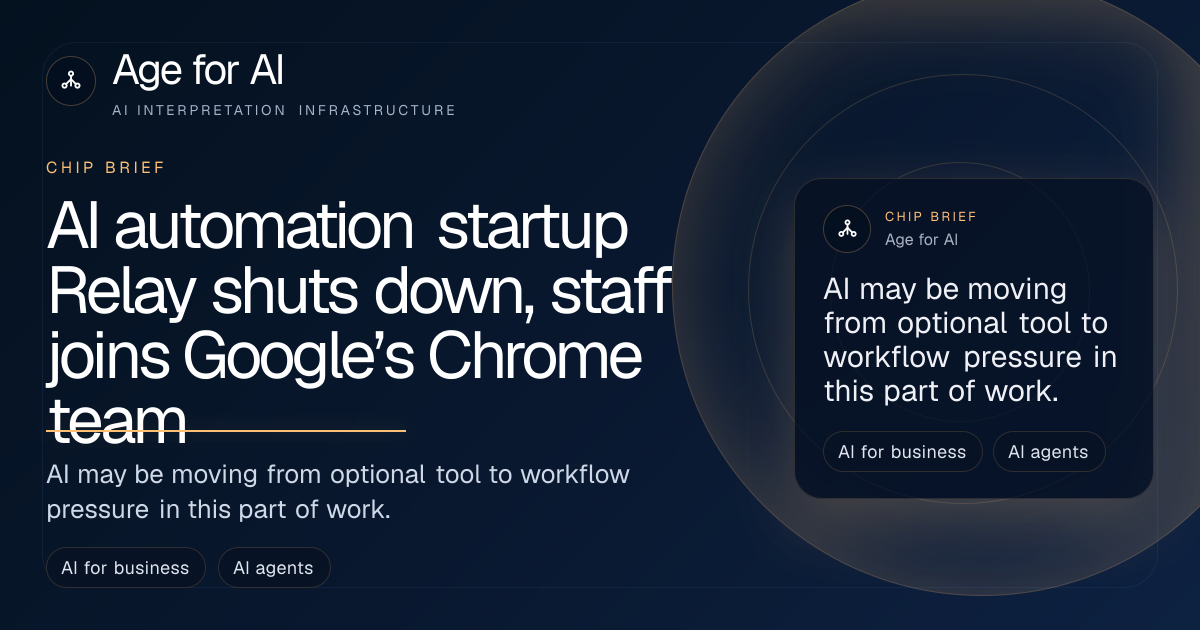 AI automation startup Relay shuts down, staff joins Google’s Chrome team