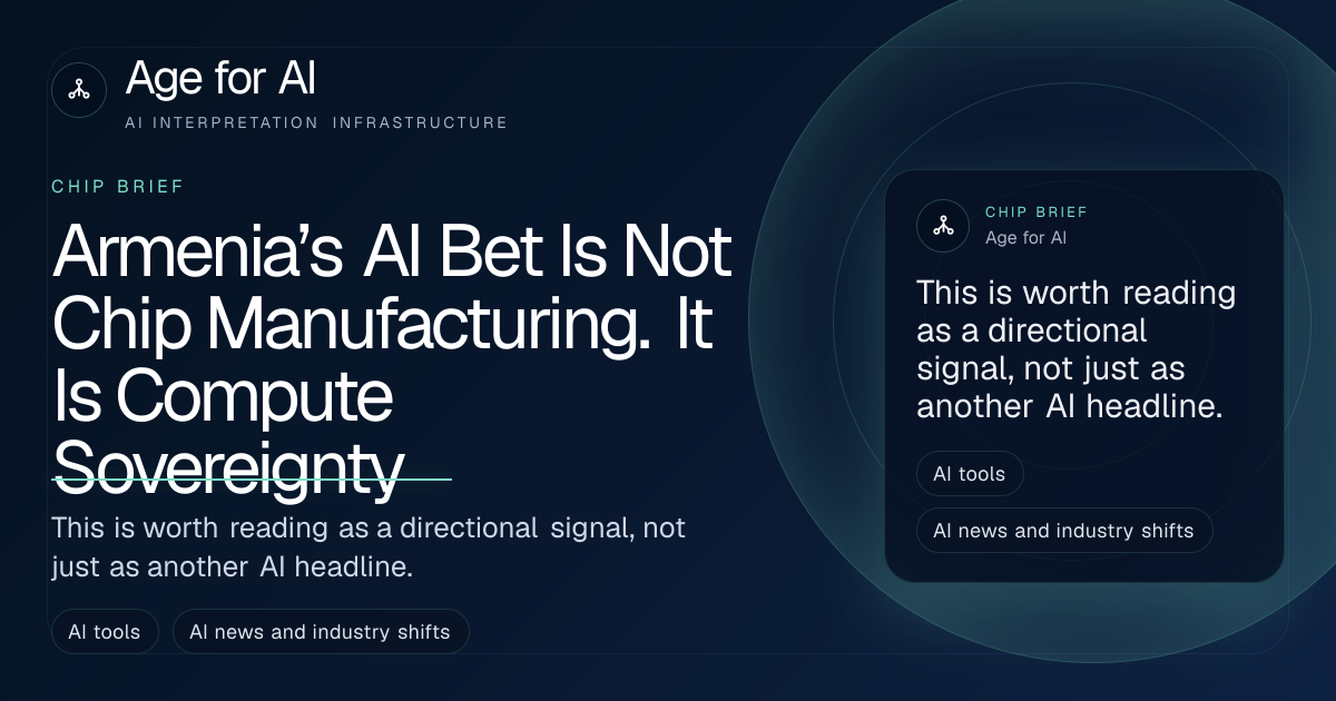 Armenia’s AI Bet Is Not Chip Manufacturing. It Is Compute Sovereignty