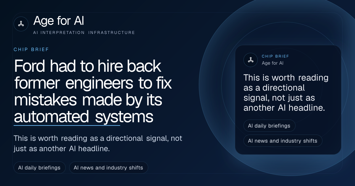 Ford had to hire back former engineers to fix mistakes made by its automated systems