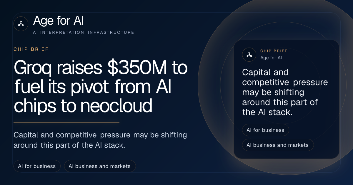 Groq raises $350M to fuel its pivot from AI chips to neocloud