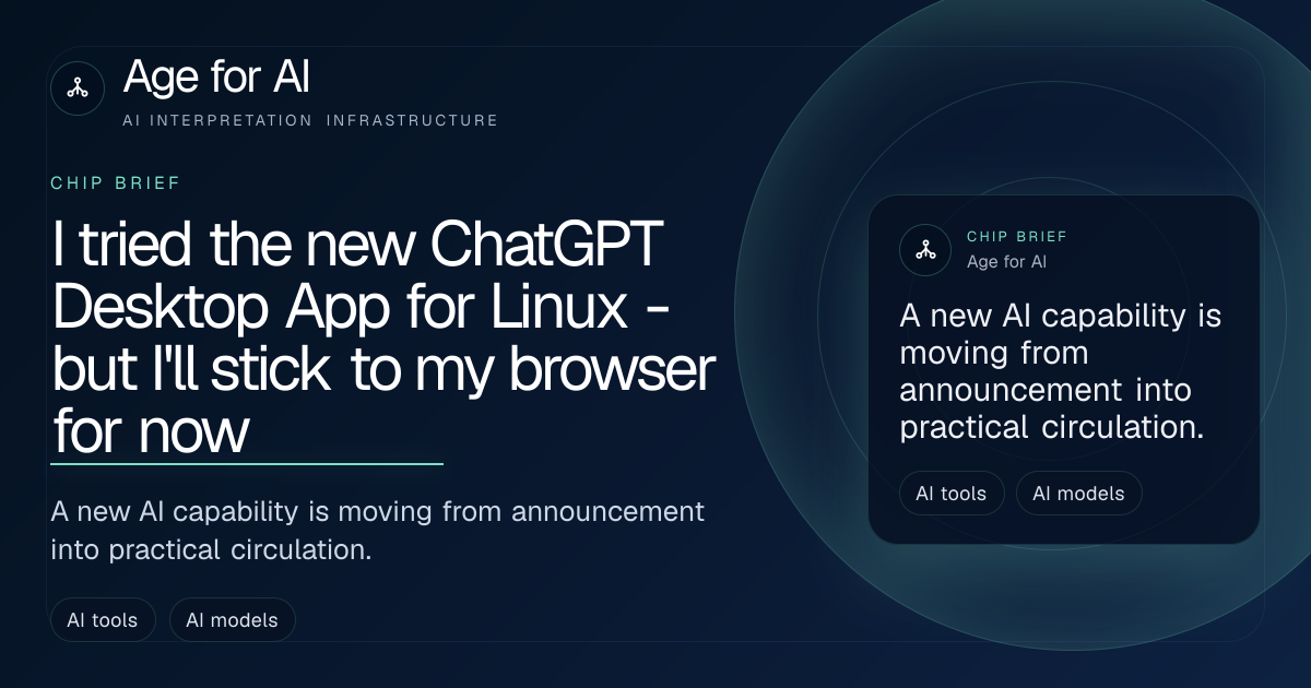 I tried the new ChatGPT Desktop App for Linux - but I'll stick to my browser for now