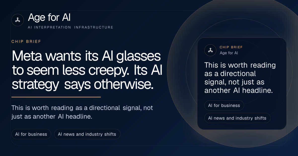 Meta wants its AI glasses to seem less creepy. Its AI strategy says otherwise.
