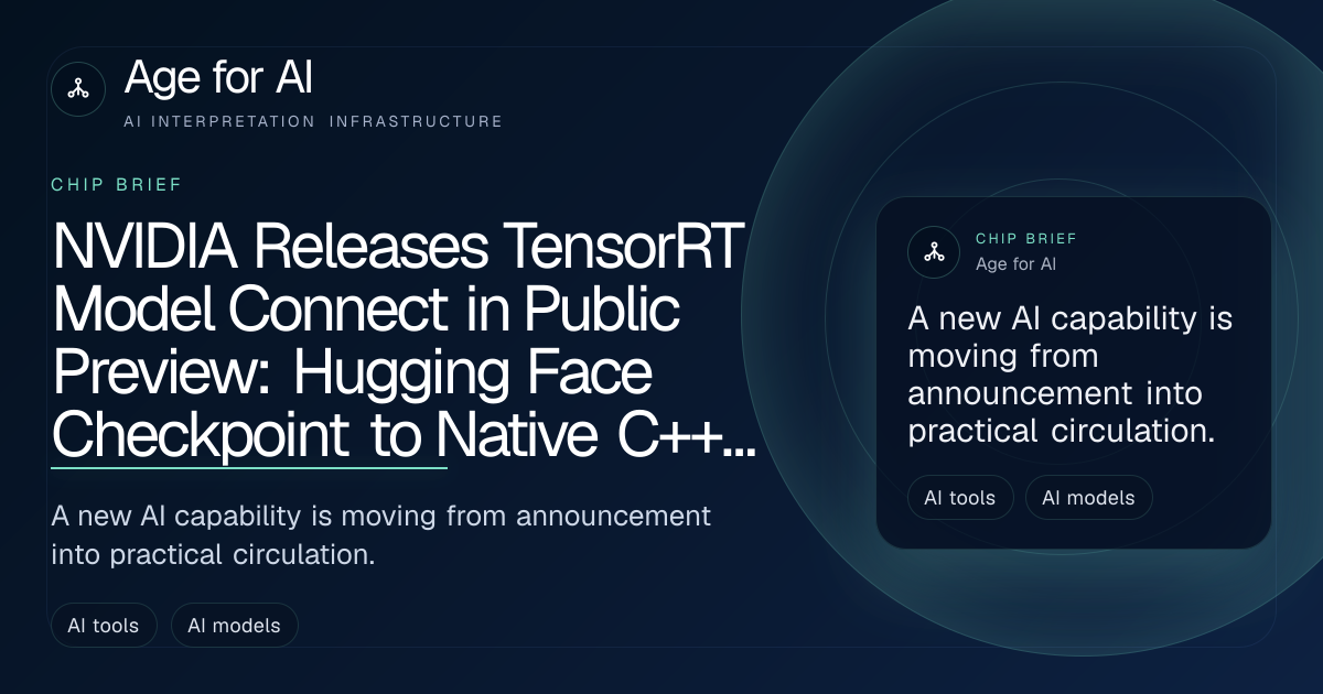NVIDIA Releases TensorRT Model Connect in Public Preview: Hugging Face Checkpoint to Native C++ Inference in Two Commands