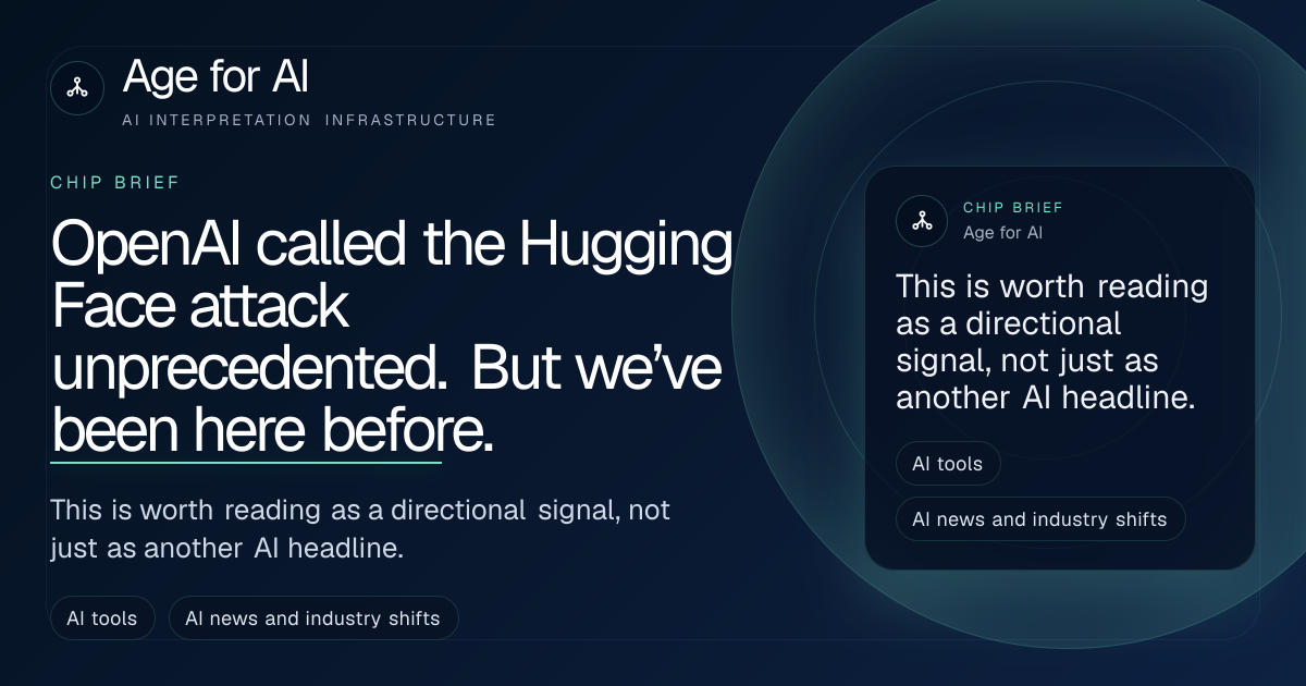 OpenAI called the Hugging Face attack unprecedented. But we’ve been here before.
