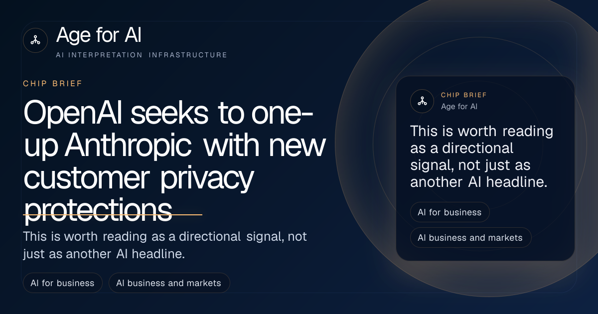 OpenAI seeks to one-up Anthropic with new customer privacy protections