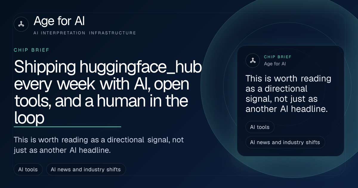 Shipping huggingface_hub every week with AI, open tools, and a human in the loop