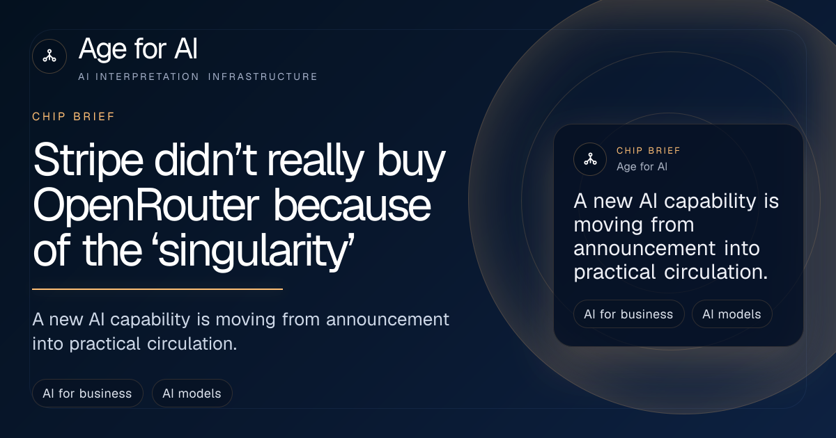 Stripe didn’t really buy OpenRouter because of the ‘singularity’
