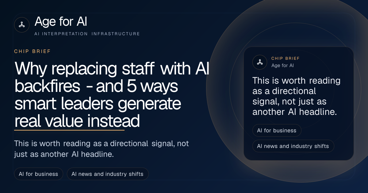 Why replacing staff with AI backfires - and 5 ways smart leaders generate real value instead